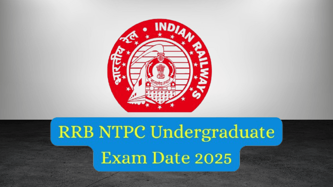RRB NTPC UG Exam Date Admit Card 2025: CBT 1 की तिथि घोषित, जानिए एडमिट कार्ड और अन्य जरूरी जानकारी RRB NTPC UG Exam